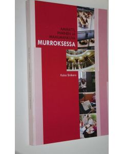 Kirjailijan Kaisa Sinikara käytetty kirja Ammatti, ihminen ja maailmankuva murroksessa (signeerattu) : tutkimus yliopistokirjastoista ja kirjastonhoitajista tietoyhteiskuntakaudella 1970-2005