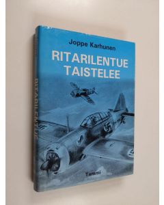 Kirjailijan Joppe Karhunen käytetty kirja Ritarilentue taistelee : lentueenpäällikön muistelmia 1941-1943