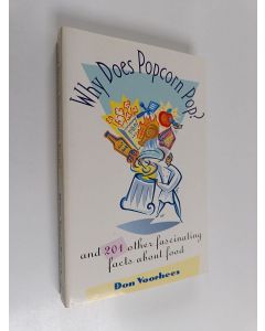 Kirjailijan Don Voorhees käytetty kirja Why Does Popcorn Pop? - And 201 Other Fascinating Facts about Food