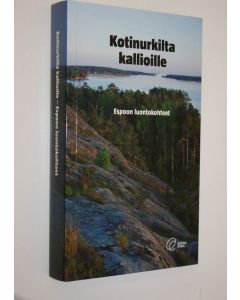 Kirjailijan Jussi ym. Helimäki käytetty kirja Kotinurkilta kallioille : Espoon luontokohteet