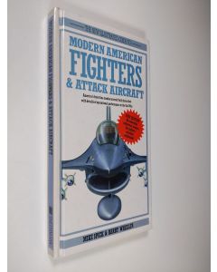 Kirjailijan Mike Spick käytetty kirja The new illustrated guide to modern American fighters & attack aircraft