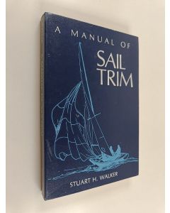 Kirjailijan Stuart H. Walker käytetty kirja A manual of sail trim