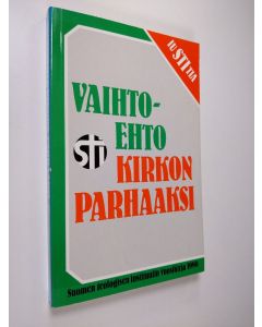 käytetty kirja Vaihtoehto kirkon parhaaksi : Suomen teologisen instituutin vuosikirja 1990