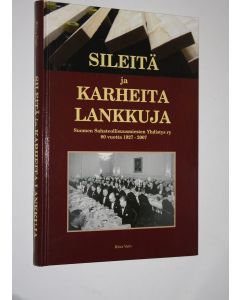 Kirjailijan Ritva Varis käytetty kirja Sileitä ja karheita lankkuja (signeerattu) : Suomen sahateollisuusmiesten yhdistys ry 80 vuotta 1927-2007