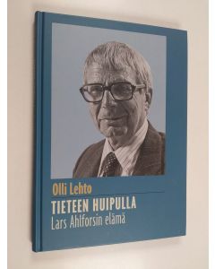 Kirjailijan Olli Lehto käytetty kirja Tieteen huipulla : Lars Ahlforsin elämä