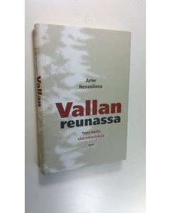 Kirjailijan Arne Nevanlinna käytetty kirja Vallan reunassa : ynnä muita väärinkäsityksiä (UUDENVEROINEN)