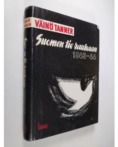 Kirjailijan Väinö Tanner käytetty kirja Suomen tie rauhaan 1943-44