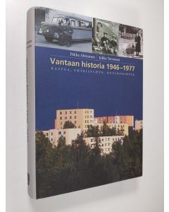 Kirjailijan Pekka Ahtiainen käytetty kirja Vantaan historia 1946-1977 : kasvua, yhteistyötä, hyvinvointia (ERINOMAINEN)