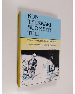 Kirjailijan Vilho Lukkarinen käytetty kirja Kun telkkari Suomeen tuli : TES-televisiotoiminnan historia