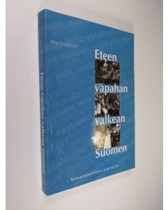 Kirjailijan Pia Olsson käytetty kirja Eteen vapahan valkean Suomen : kansatieteellinen tutkimus lottatoiminnasta paikallisella tasolla vuoteen 1939