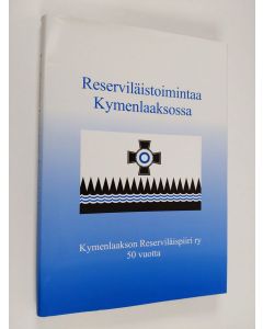 Kirjailijan Martti Rela käytetty kirja Kymenlaakson reserviläispiiri ry : Kymenlaakson reservialiupseeripiiri, Kymenlaakson reservin aliupseerien piiri 1957-2007