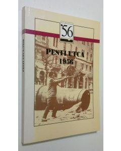 käytetty kirja Pesti utca - 1956 : Valogatas fegyveres felkelök visszaemlekezeseibol