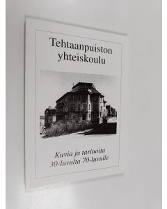 käytetty kirja Tehtaanpuiston yhteiskoulu 65 : kuvia ja tarinoita 30-luvulta 70-luvulle