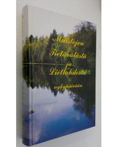 Tekijän Alli Hosiaisluoma-Karppinen  käytetty kirja Muistojen Tietävälästä ja Lietlahdesta nykypäivään (ERINOMAINEN)