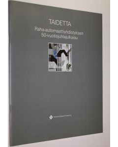 Tekijän Pirkko Jauhiainen  käytetty teos Taidetta : Raha-automaattiyhdistyksen 50-vuotisjuhlajulkaisu