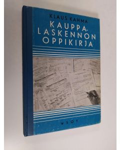 Kirjailijan Klaus Kahma käytetty kirja Kauppalaskennon oppikirja : Kauppakouluja varten