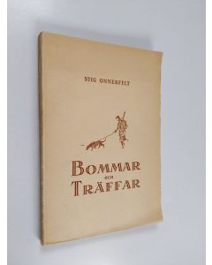 Kirjailijan Stig Onnerfelt käytetty kirja Bommar och träffar