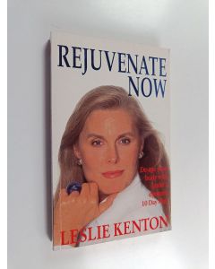 Kirjailijan Leslie Kenton käytetty kirja Rejuvenate Now - De-age Your Body with Leslie's Dynamic 10-day Plan