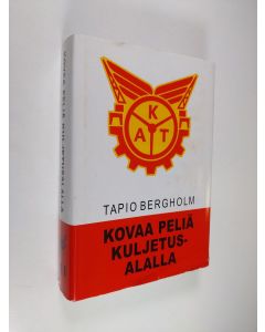 Kirjailijan Tapio. Bergholm käytetty kirja Kovaa peliä kuljetusalalla 3 : kuljetusalan ammattiyhdistystoiminta vuosina 1960-1990