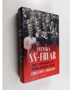 Kirjailijan Christoph Andersson käytetty kirja Svenska SS-fruar : med uppdrag att föda ariska barn