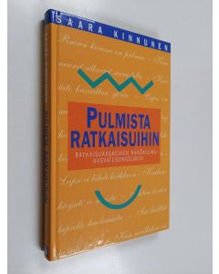 Kirjailijan Saara Kinnunen käytetty kirja Pulmista ratkaisuihin : ratkaisukeskeinen näkökulma kasvatusongelmiin