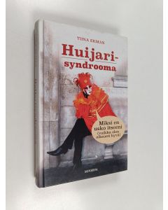 Kirjailijan Tiina Ekman käytetty kirja Huijarisyndrooma : miksi en usko itseeni? (vaikka olen oikeasti hyvä)