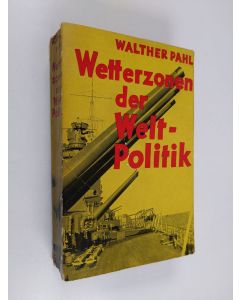 Kirjailijan Walther Pahl käytetty kirja Wetterzonen der Weltpolitik