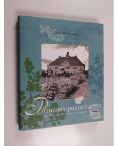 Kirjailijan Tiina Koskimies käytetty kirja Patruunan puutarha ja työmiehen kessupenkki