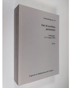 käytetty kirja Förhandlingarna vid Det 36. nordiska juristmötet i Helsingfors 15.-17. augusti 2002 Del 2