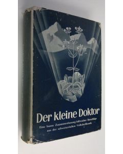 Kirjailijan A. Vogel käytetty kirja Der kleine Doktor : Eine bunte Zusammenfassung hilfreicher Ratschläge aus der schweizerischen Volksheilkunde