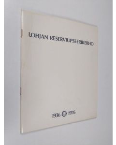 käytetty teos Lohjan reserviupseerikerho : 1936-1976