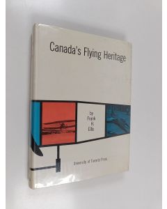 Kirjailijan Frank H. Ellis käytetty kirja Canada's Flying Heritage