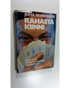 Kirjailijan Juha Numminen käytetty kirja Rahasta kiinni : Kirja siitä, miten Suomessa rikastutaan
