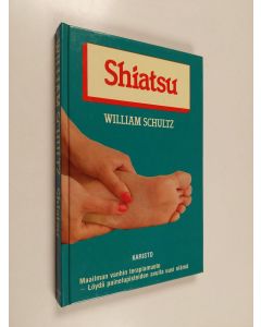 Kirjailijan William Schultz käytetty kirja Shiatsu