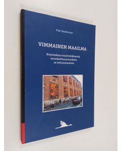 Kirjailijan Pasi Saukkonen käytetty kirja Vimmainen maailma : kirjoituksia muuttoliikkeestä, monikulttuurisuudesta ja nationalismista