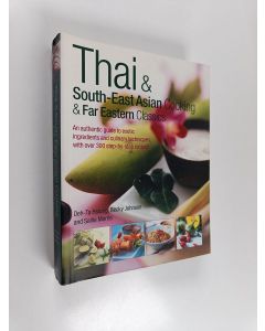 Kirjailijan Deh-ta Hsiung & Sallie Morris ym. käytetty kirja Thai & South-East Asian Cooking & Far Eastern Classics - An Authentic Guide to Exotic Ingredients and Culinary Techniques, with Over 300 Step-by-step Recipes