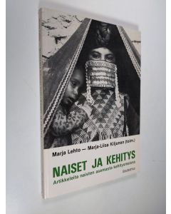 Kirjailijan Marja ym. Lehto käytetty kirja Naiset ja kehitys : artikkeleita naisten asemasta kehitysmaissa