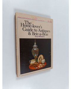 Kirjailijan Guy Richard Williams käytetty kirja The Homelover's Guide to Antiques and Bric-a-brac