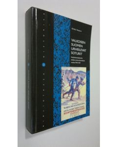 Kirjailijan Erkki Vasara käytetty kirja Valkoisen Suomen urheilevat soturit : suojeluskuntajärjestön urheilu- ja kasvatustoiminta vuosina 1918-1939