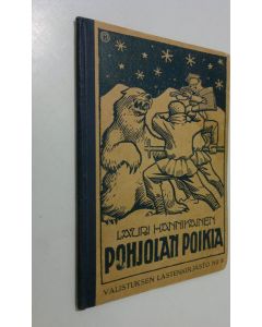 Kirjailijan Lauri Hannikainen käytetty kirja Pohjolan poikia : kaksi kertomusta perimmästä Pohjolasta