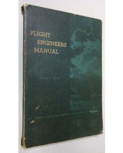 Kirjailijan Charles A. Zweng käytetty kirja Flight engineers manual : with typical multiple-choice questions and answers for the Flight Engineer examination