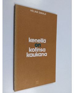 Kirjailijan Helinä Siikala käytetty kirja Kenellä on kotinsa kaukana : runoja