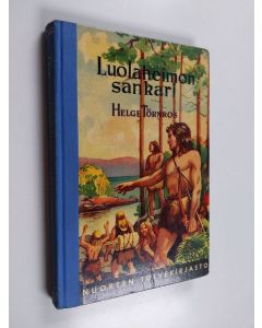 Kirjailijan Helge Törnros käytetty kirja Luolaheimon sankari : kertomus kivikaudelta