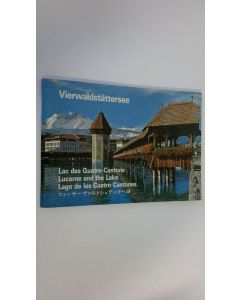 käytetty teos Vierwaldstättersee : Las des Quatre-Cantons/Lucerne and the Lake/Lago de los Cuatro Cantones