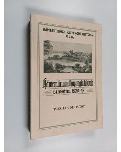 Kirjailijan Kaarle Olavi Lindeqvist käytetty kirja Hämeenlinnan kaupungin historia vuosina 1809-75 (lukematon)