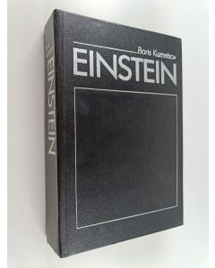 Kirjailijan Boris Kuznetsov käytetty kirja Einstein : elämä, kuolema, kuolemattomuus