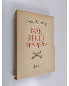 Kirjailijan Eirik Hornborg käytetty kirja När riket sprängdes : fälttågen i Finland och Västerbotten 1808-1809