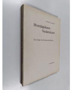 Kirjailijan Rudolf Broby-Johansen käytetty kirja Hverdagskunst-verdenskunst, en oversigt over Europas stiludviklung