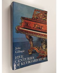 Kirjailijan John Gillespie käytetty kirja Five Centuries of Keyboard Music : An Historical Survey of Music for Harpsichord and Piano