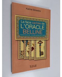 Kirjailijan Karine Silvestre käytetty kirja La face cachée de l'oracle Belline - L'oracle miroir de soi, les clefs secrètes des 52 cartes